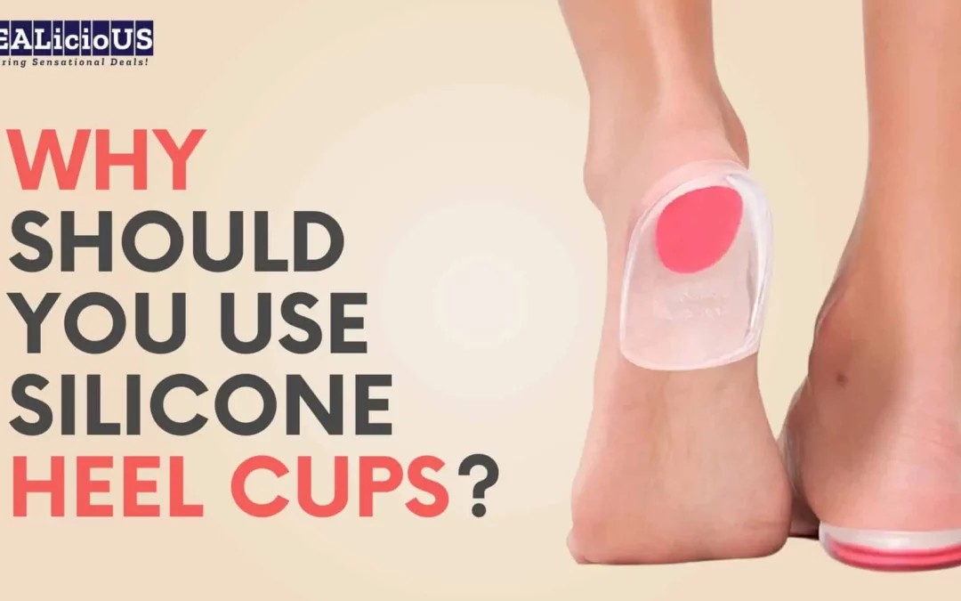 Why should you use silicone heel cups?