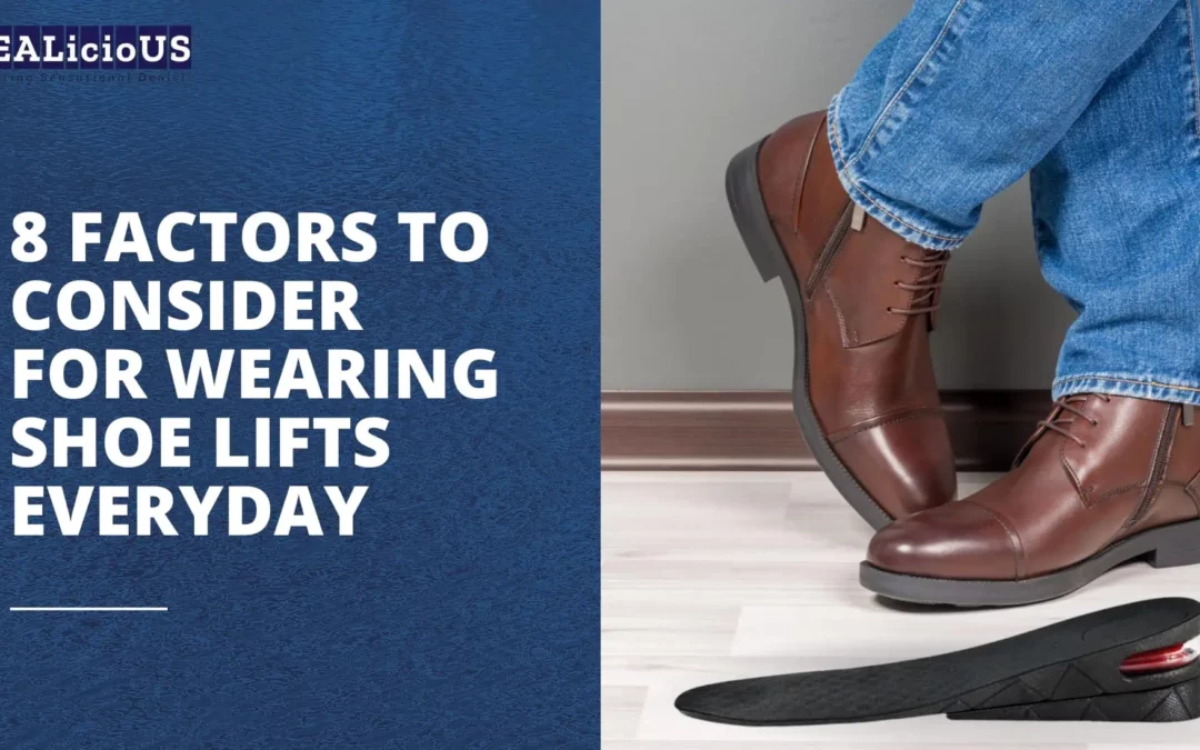 8 factors to consider for wearing shoe lifts everyday